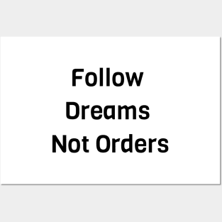 Follow Dreams Not Order Posters and Art